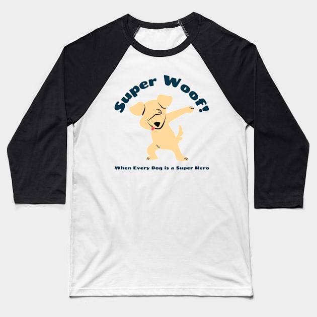 Super Woof! Super Dog Baseball T-Shirt by Distinkt